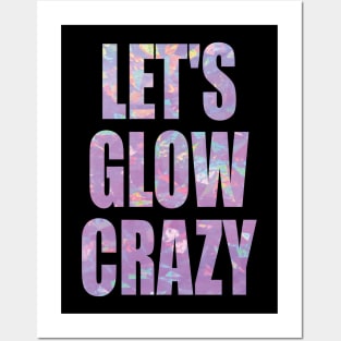 let's glow crazy Posters and Art